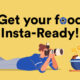 Get your food Insta-Ready!