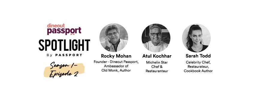 Spotlight Dineout Passport - Sarah Todd, Atul Kochhar, Rocky Mohan