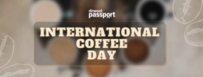 International Coffee Day - Dineout Passport