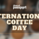 International Coffee Day - Dineout Passport